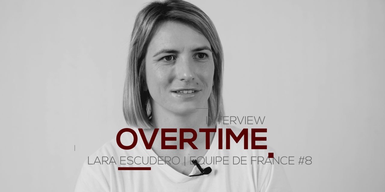 EDF- Overtime avec Lara Escudero – attaquante de l’équipe de France